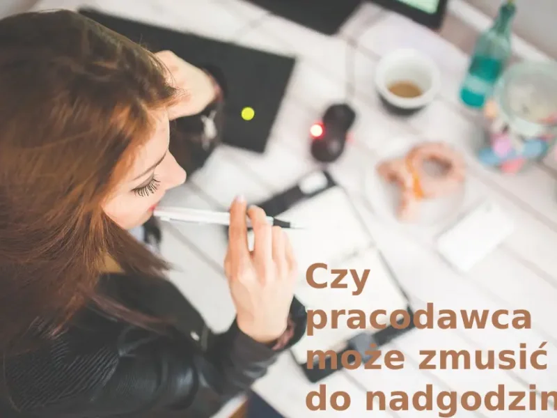 Czy pracodawca może zmusić do nadgodzin ?