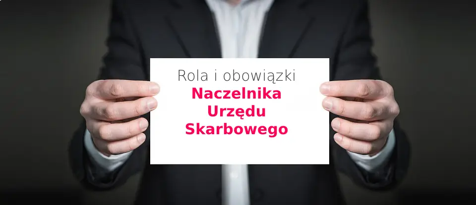 Rola i obowiązki Naczelnika Urzędu Skarbowego